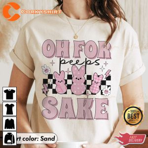 Oh For Peeps Sake Shirt Cute Easter Gifts