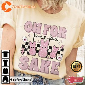 Oh For Peeps Sake Shirt Cute Easter Gifts3
