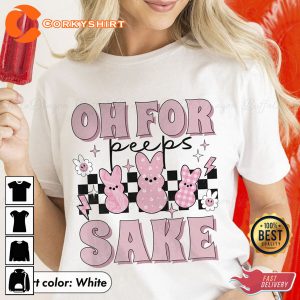 Oh For Peeps Sake Shirt Cute Easter Gifts4