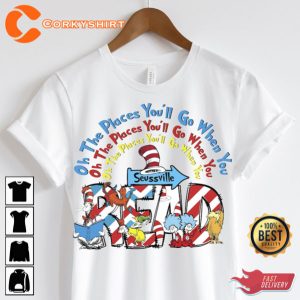 Oh the Places Youll Go When You Read Shirt