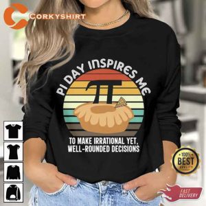Pi Day 2023 Inspires Me To Make Irrational Yet Well Rounded Decisions T-shirt