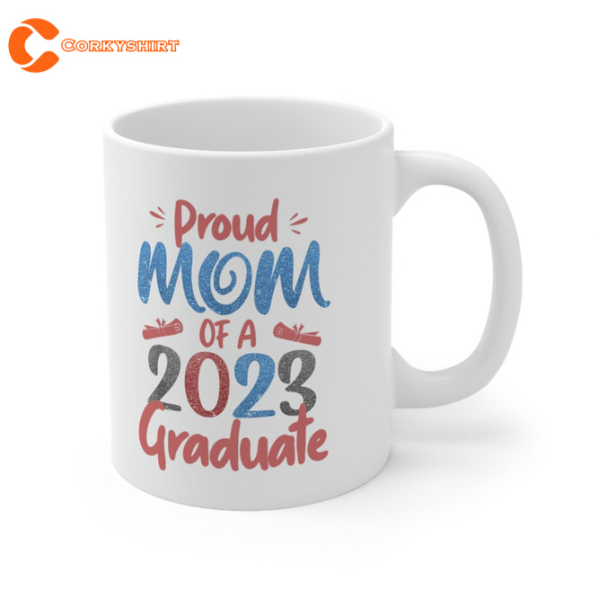 Proud Mom of a Class of 2023 Graduate Design For Senior 23 Mug