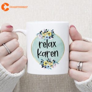 Relax Karen Mug Funny Office Work Colleague Coffee Cup Gifts