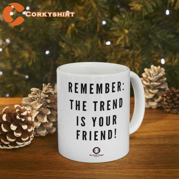 Remember The Trend Is Your Friend Coffee Mug