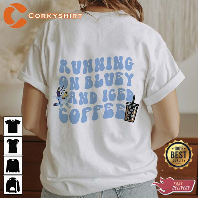 Running on Bluey Dog And Iced Coffee Shirt