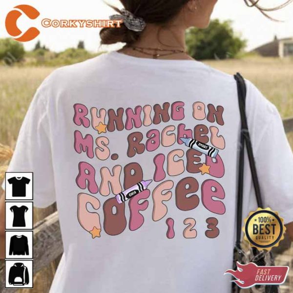 Running on Ms Rachel and Iced Coffee Shirt