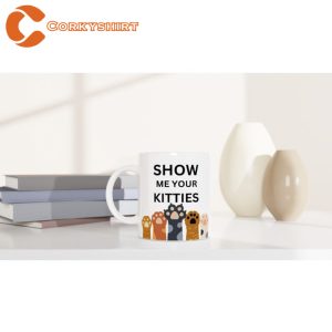 Show Me Your Kitties Funny Kitty Mug