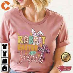 Silly Rabbit Easter Is For Jesus Shirt