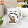 Slow Down and Enjoy the Moment Sloth Mug