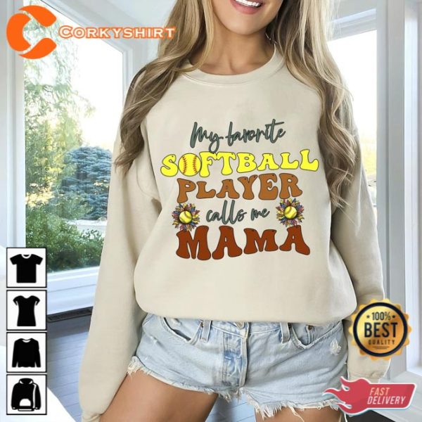 Softball Mama Sweatshirt My Favorite Softball Player Calls Me Mama