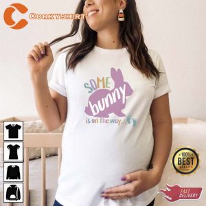 Some Bunny Is On The Way Easter Pregnancy T-shirt1
