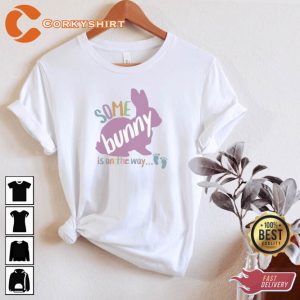 Some Bunny Is On The Way Easter Pregnancy T-shirt
