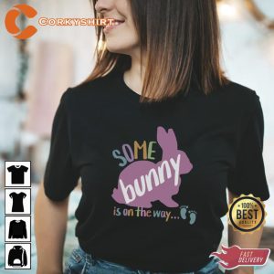 Some Bunny Is On The Way Easter Pregnancy T-shirt5