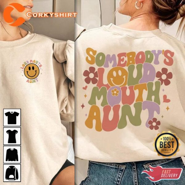 Somebody’s Loud Mouth Auntie Cool Aunt Club Aunt Gift Sweatshirt