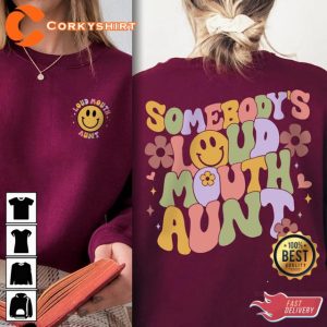 Somebody's Loud Mouth Auntie Cool Aunt Club Aunt Gift Sweatshirt