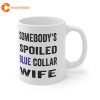 Somebodys Spoiled Blue Collar Wife Vintage Mothers Day Mom Mug