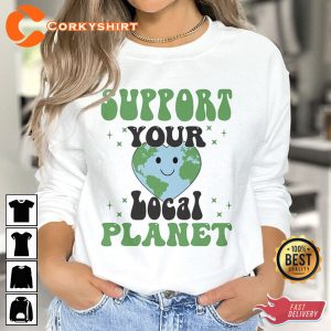 Support Your Local Planet Earth Day Shirt