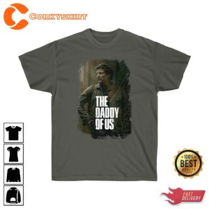 The Last of Us Lovers Gift Pedro Pascal The Daddy of Us T-Shirt
