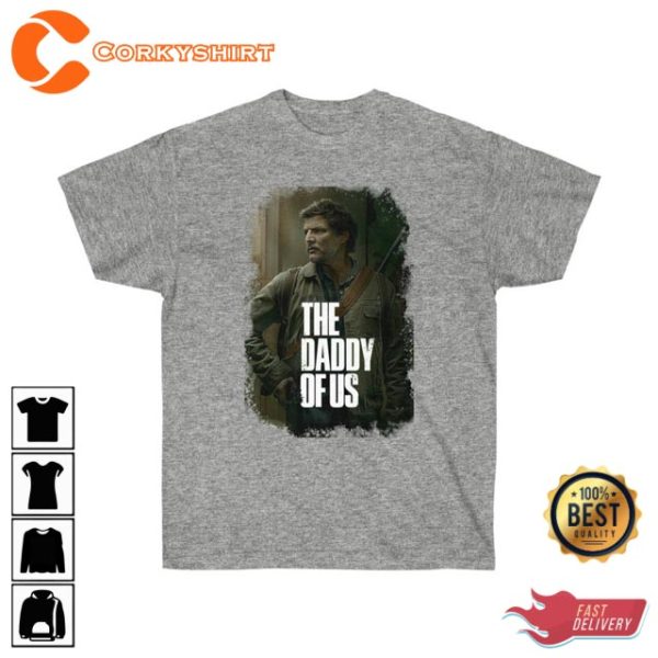 The Last of Us Lovers Gift Pedro Pascal The Daddy of Us T-Shirt