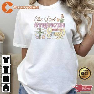 The Lord Is My Strength And My Sing T-Shirt1