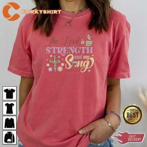 The Lord Is My Strength And My Sing T-Shirt2