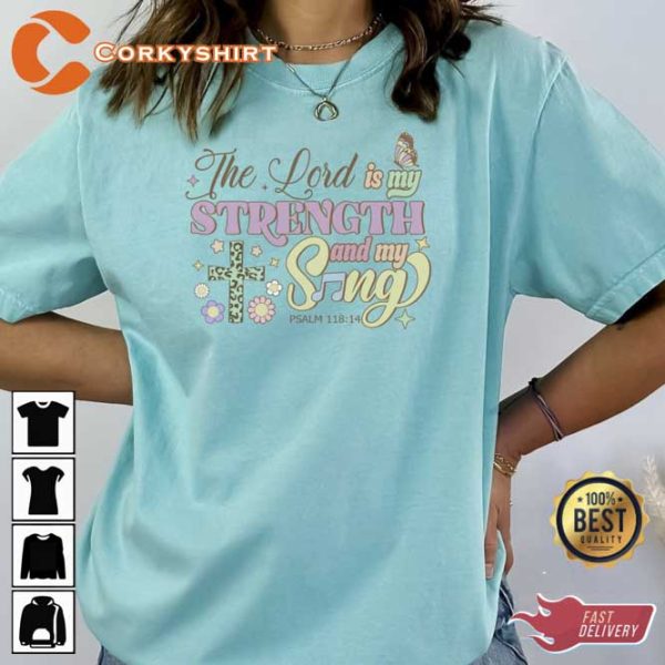The Lord Is My Strength And My Sing T-Shirt