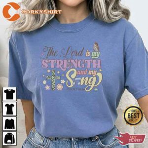 The Lord Is My Strength And My Sing T-Shirt5