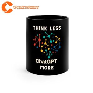 Think Less ChatGPT More Funny Coffee Mug1