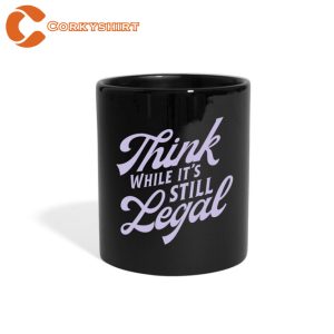 Think While Its Still Legal Full Color Mug