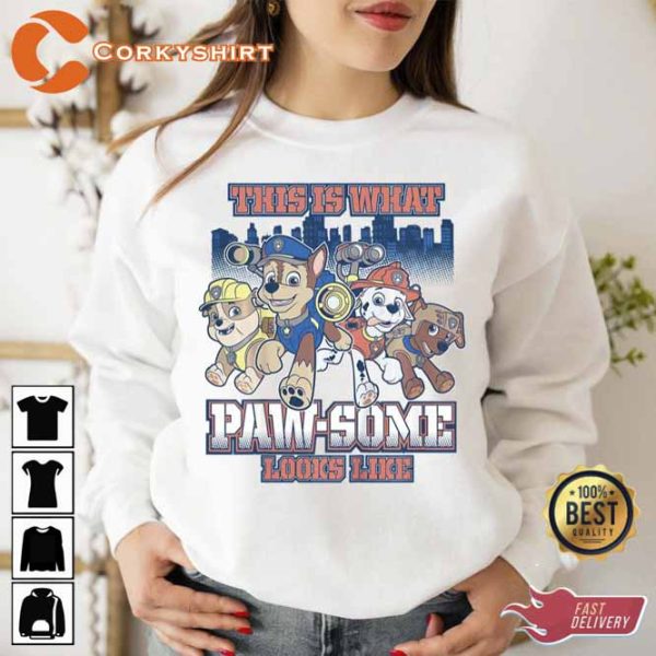 This Is What Pawsome Looks Like Paw Patrol Trending Unisex Sweatshirt