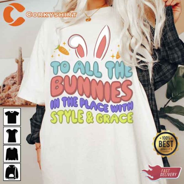 To All The Bunnies In The Place With Style And Grace Shirt