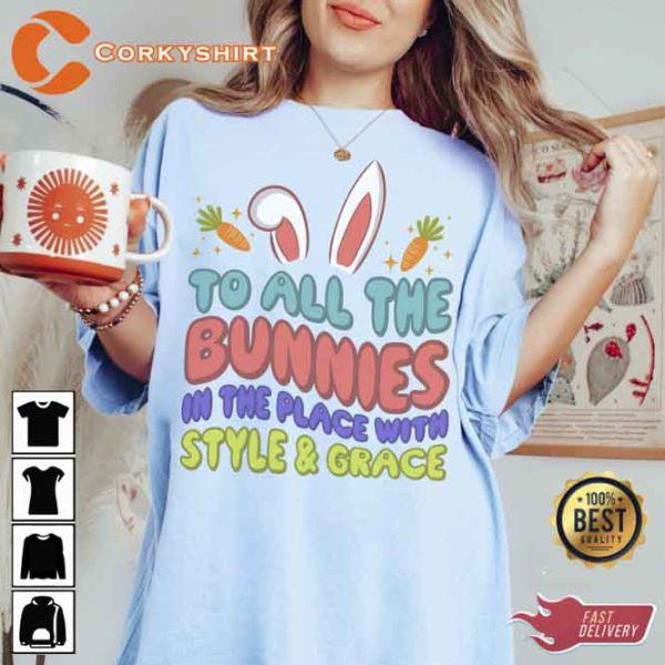 To All The Bunnies In The Place With Style And Grace Shirt