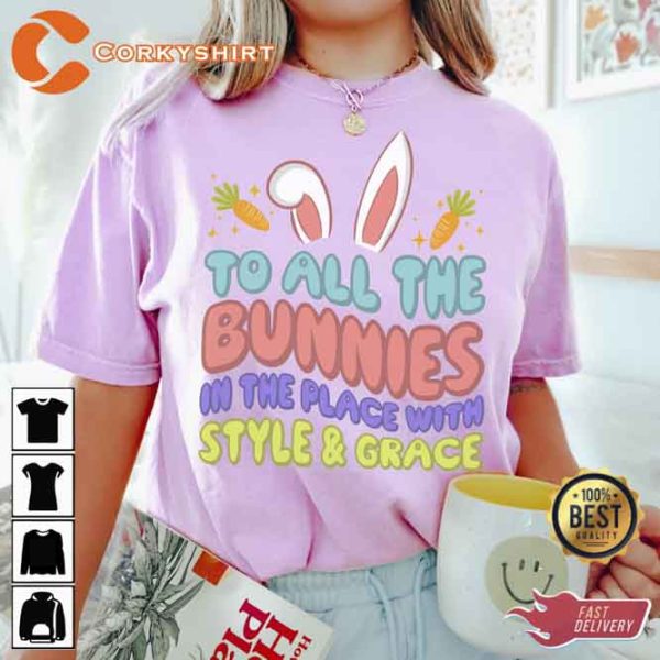 To All The Bunnies In The Place With Style And Grace Shirt