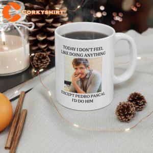 Today I Don't Feel Like Doing Anything Except Pedro Pascal Coffee Mug4