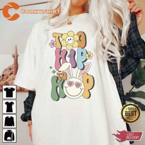 Too Hip To Hop Easter T-Shirt6
