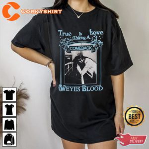 True Love Is Making a Comeback Weyes Blood Tour Dates 2023 Shirt
