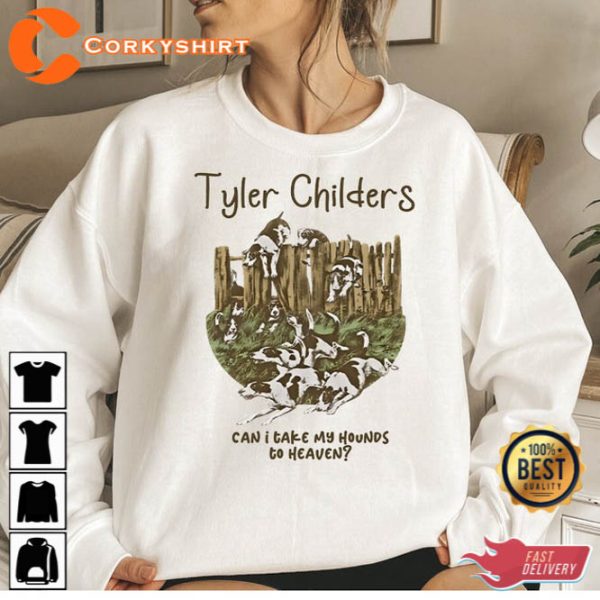 Tyler Childers Can I Take My Hounds To Heaven Country Music Shirt