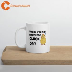 Unless I've Had My Coffee Cluck Off Chicken Glossy Mug