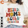 Weird Moms Build Character Gift for Mom Happy Holiday Sweatshirt
