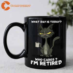 What Day Is Today Who Cares Im Retired Lazy Life Coffee Mug