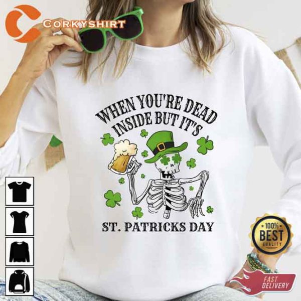 When You’re Dead Inside But Its St Patricks Day Skeleton T-shirt