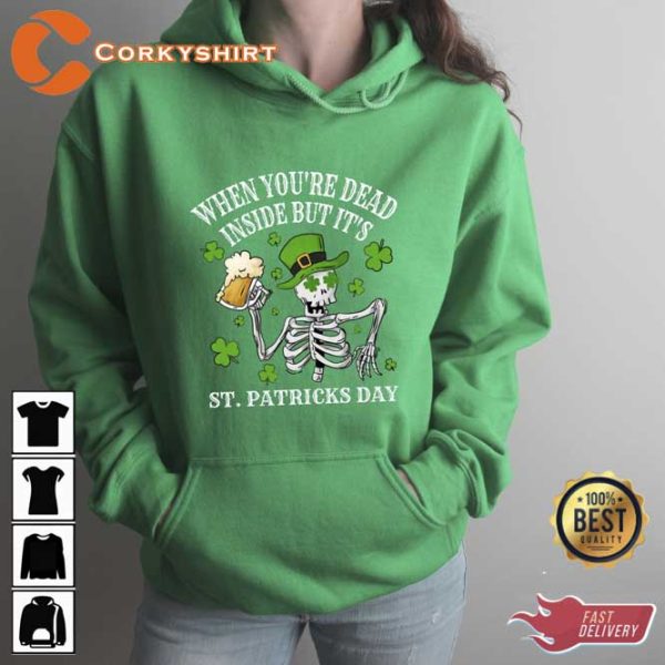 When You’re Dead Inside But Its St Patricks Day Skeleton T-shirt