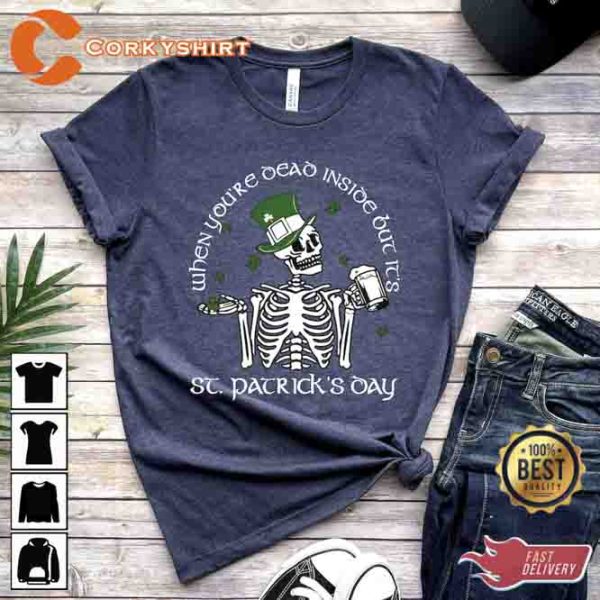 When You re Dead Inside But Its St Patricks Day Skeleton St Patrick Shirt