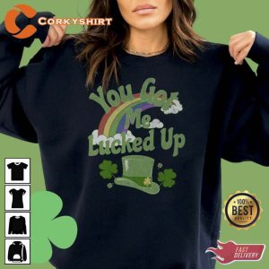 You Got Me Lucked Up St Patrick_s Shirt4
