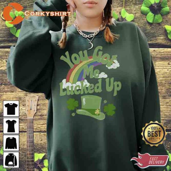 You Got Me Lucked Up St Patrick’s Shirt Design