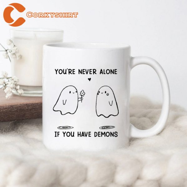 You’re Never Alone When You Have Demons Mug