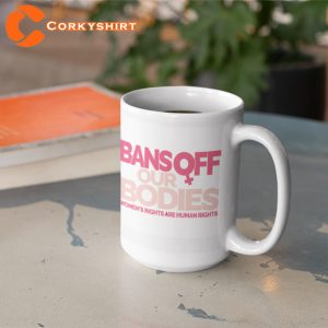 Bans Off Our Bodie Women Rights Are Human Rights Mug