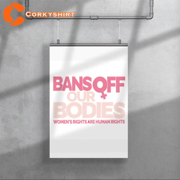 Bans Off Our Bodie Women Rights Are Human Rights Poster