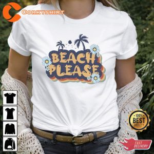 Beach Life Please Summertime Family Fun Vacation Vibes T-Shirt3