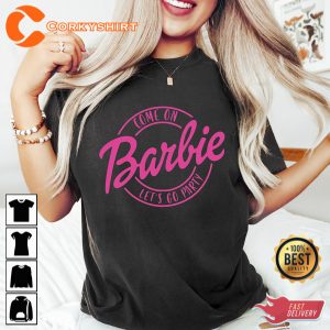 Come On Let’s Go Party Barbie Movie Shirts